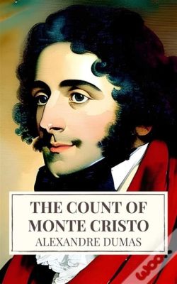   The Count of Monte Cristo! A Tale of Revenge and Redemption Filled With Thrilling Escapes